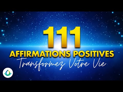 111 Affirmations Positives Pour Transformer Votre Vie en 2022 (à écouter pendant 50 jours) ✨