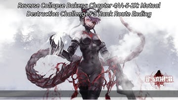 Reverse Collapse: Code Name Bakery Chapter 4AA-5-2X: Mutual Destruction Challenge+ S Rank Route End