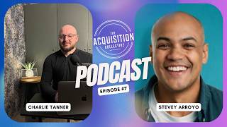 The Acquisition Collective Podcast Episode 7 with Stevey Arryo. How brand elevates exit.