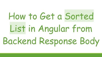 How to Get a Sorted List in Angular from Backend Response Body