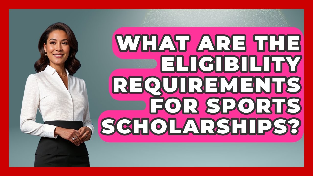 What Are the Eligibility Requirements for Sports Scholarships? | Student Athlete Central News