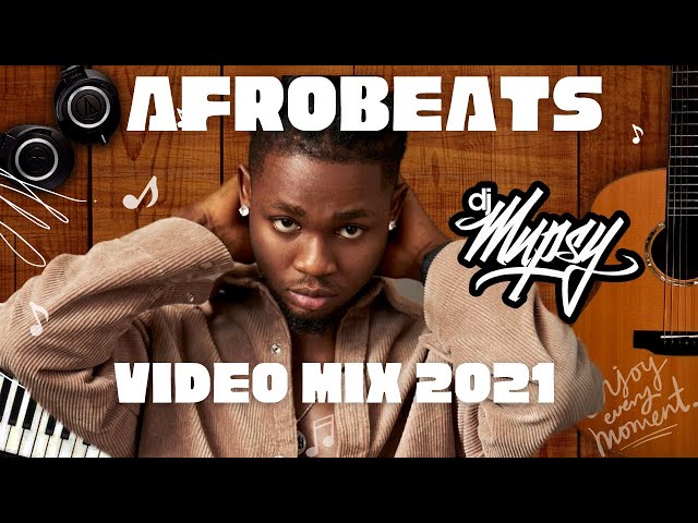 AFROBEATS VIDEO MIX 2021🔥| BEST OF AFROBEATS|TOP HITS|NAIJA||DJ MUPSY| Fireboy|Omah Lay|Rema|Joeboy🔥 class=