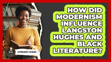 How Did Modernism Influence Langston Hughes And Black Literature? - Literary Icons