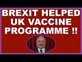 Brexit boosted UK COVID-19 vaccine programme! (4k)