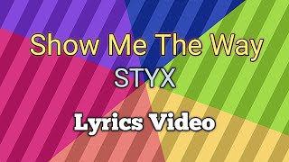 STYX - Show Me The Way (Lyrics)
