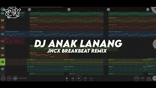 DJ ANAK LANANG JNCX REMIX BREAKBEAT FREE FLM DOWNLOAD FL STUDIO MOBILE