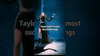 Taylor Swift 13 most successful songs | taylorswift shorts