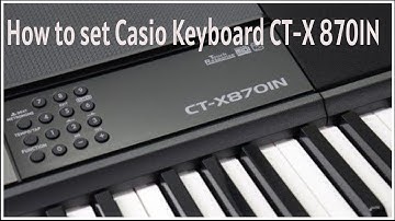 How to set Casio Keyboard CT-X 870IN