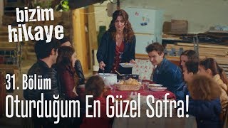 En güzel sofra... - Bizim Hikaye 31. Bölüm