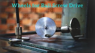 Homemade Ball Screw Drive and Wheels for Milling machine