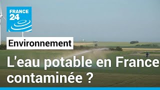 L'eau potable en France contaminée ? • FRANCE 24