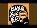 Bang your head original feat alaska mc