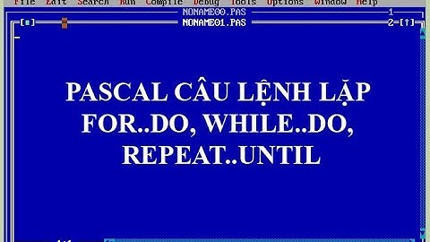 Câu lệnh lặp for..to..do;while..do, repeat..until trong PASCAL