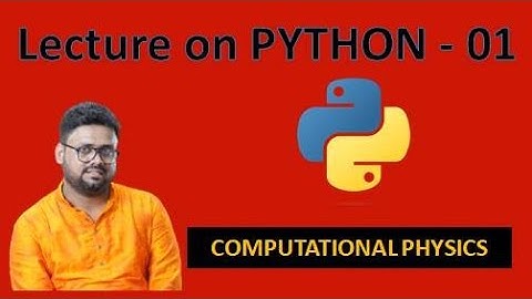 COMPUTATIONAL PHYSICS (PYTHON) - LECTURE 01
