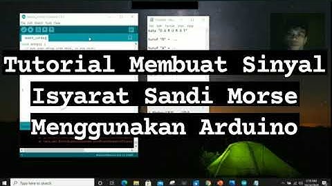TUTORIAL MEMBUAT SINYAL ISYARAT SANDI MORSE MENGGUNAKAN ARDUINO
