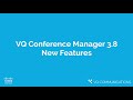 What&#39;s new in VQ Conference Manager 3.8?