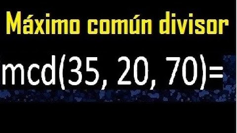 mcd de 35 20 70 , maximo comun divisor de varios numeros , ejemplos resueltos