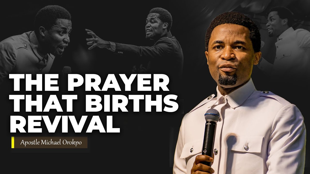 The prayer that births revival | Apostle Michael Orokpo