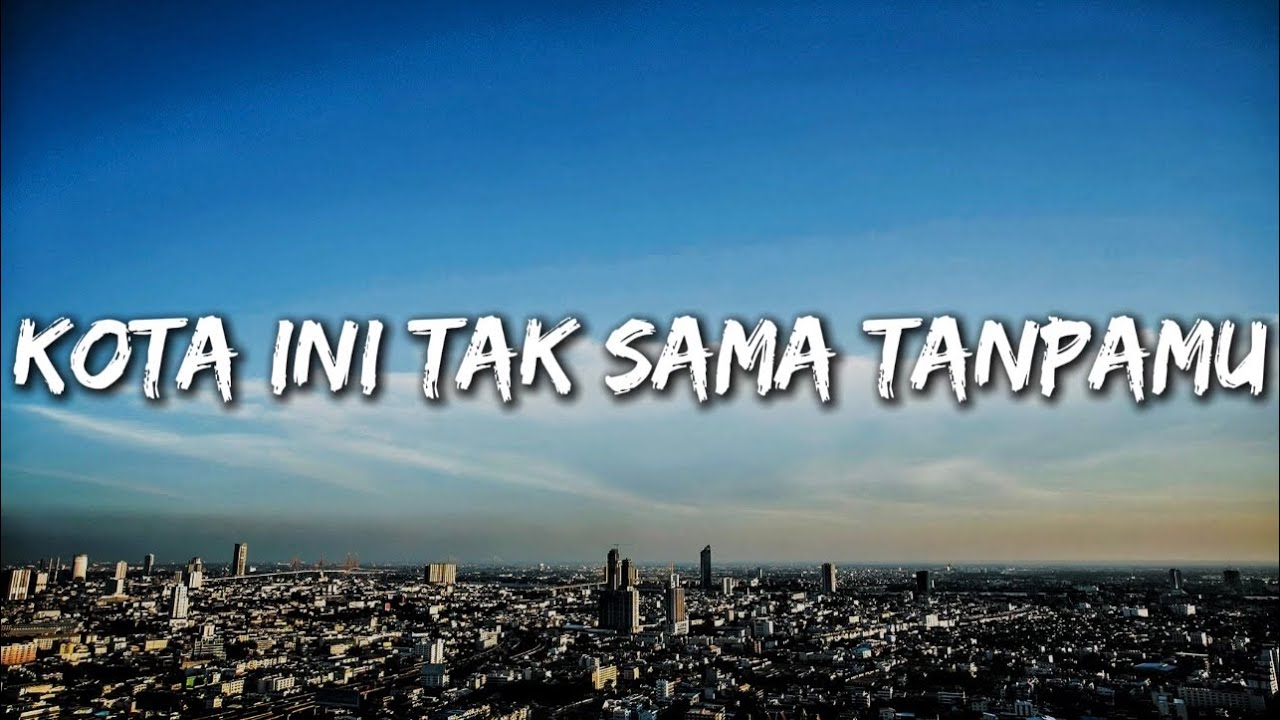 [Mix Playlist] Kota ini tak sama tanpamu, Alamak, Monolog, Anugrah terindah, Terbuang dalam waktu