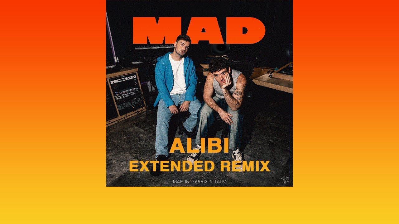 Martin Garrix & Lauv - MAD (Alibi Extended Remix) Martin Garrix & Lauv - MAD (Alibi Extended Remix)