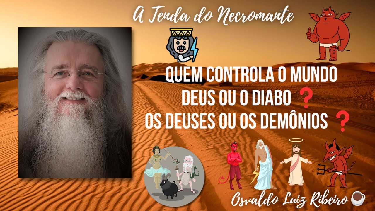 996. Quem controla o mundo: Deus ou o diabo, os deuses ou os demônios❓