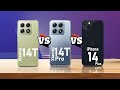 Xiaomi 14 T VS Xiaomi 14T Pro VS iPhone 14 Plus