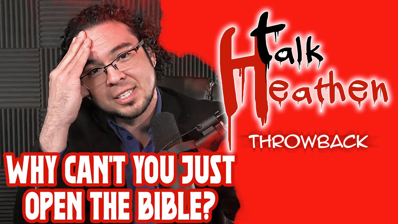 Hey You Atheist, Would You Just Open The Bible Already! | Talk Heathen: Throwback