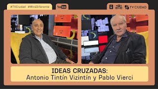 Ideas cruzadas - Antonio Tintín Vizintín y Pablo Vierci.