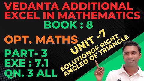 Qn. 3 | Exe: 7.1 |Solution of Right angled triangle  | A= 30 B = 60 , b = 4| opt math |vedanta book