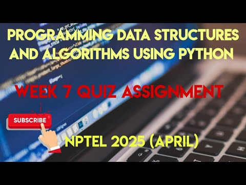 Programming Data Structures And Algorithms Using Python | Week 7 Answers 2025 April | NPTEL | SWAYAM