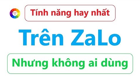 TÍNH NĂNG HAY NHẤT TRÊN ZALO - NHƯNG MỌI NGƯỜI KHÔNG BIẾT XÀI