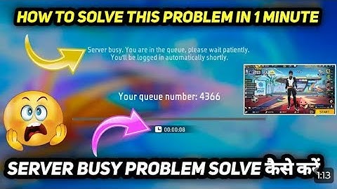 SERVER BUSY YOU ARE IN THE QUEUE PLEASE WAIT PATIENTLY FREE FIRE PROBLEM TODAY HOW TO SOLVE IN 2025
