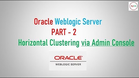 Step by Step Weblogic Server Clustering Part -2 : via Admin Console