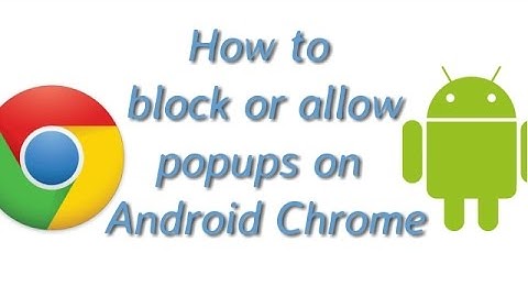 How To Block Pop Ups on Chrome on Android