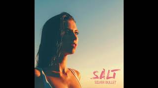 SALT - Silver Bullet
