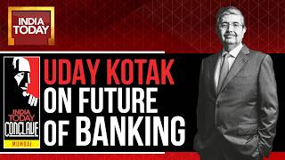 Uday Kotak Exclusive On Future Of Banking | INDIA TODAY CONCLAVE MUMBAI 2023 | #ConclaveMumbai23