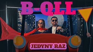 B-Qll - Jedyny Raz (Official Video)