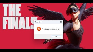 Fix THE FINALS Fatal Error A Debugger Was Detected On PC