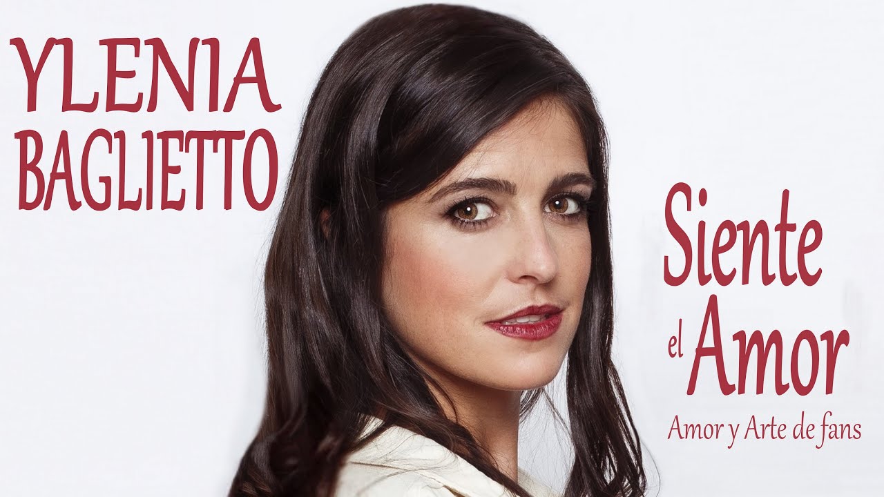 YLENIA BAGLIETTO ♥ Siente el Amor ♥ fanvídeo