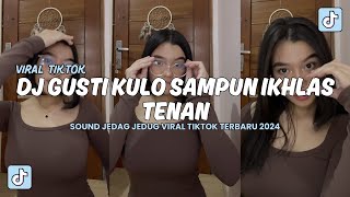 DJ GUSTI KULO SAMPUN IKHLAS TENAN || DJ GATHUK VIRAL TIKTOK TERBARU