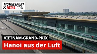 F1 Vietnam: Luftaufnahmen der Strecke in Hanoi