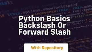 Python basics backslash or forward slash