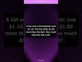 ⚡ Fast or Slow?: A bat and a ball together cost $1.10. The bat costs $1.00 mo... #Shorts