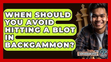 When Should You Avoid Hitting A Blot In Backgammon? - The Board Game Xpert