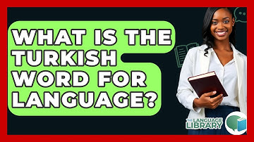 What Is The Turkish Word For Language? - The Language Library