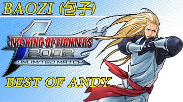 KOF 2002 UM - Baozi(包子) - [Best of Andy] - Compilation