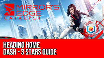 Mirror’s Edge Catalyst Dash - Heading Home (3 Stars Guide)
