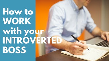 4 TIPS on How to Work with Your Introverted Boss