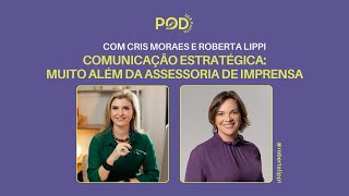 Pod Ser Pauta Comunicação Estratégica Muito Além Da Assessoria De Imprensa Com Roberta Lippi