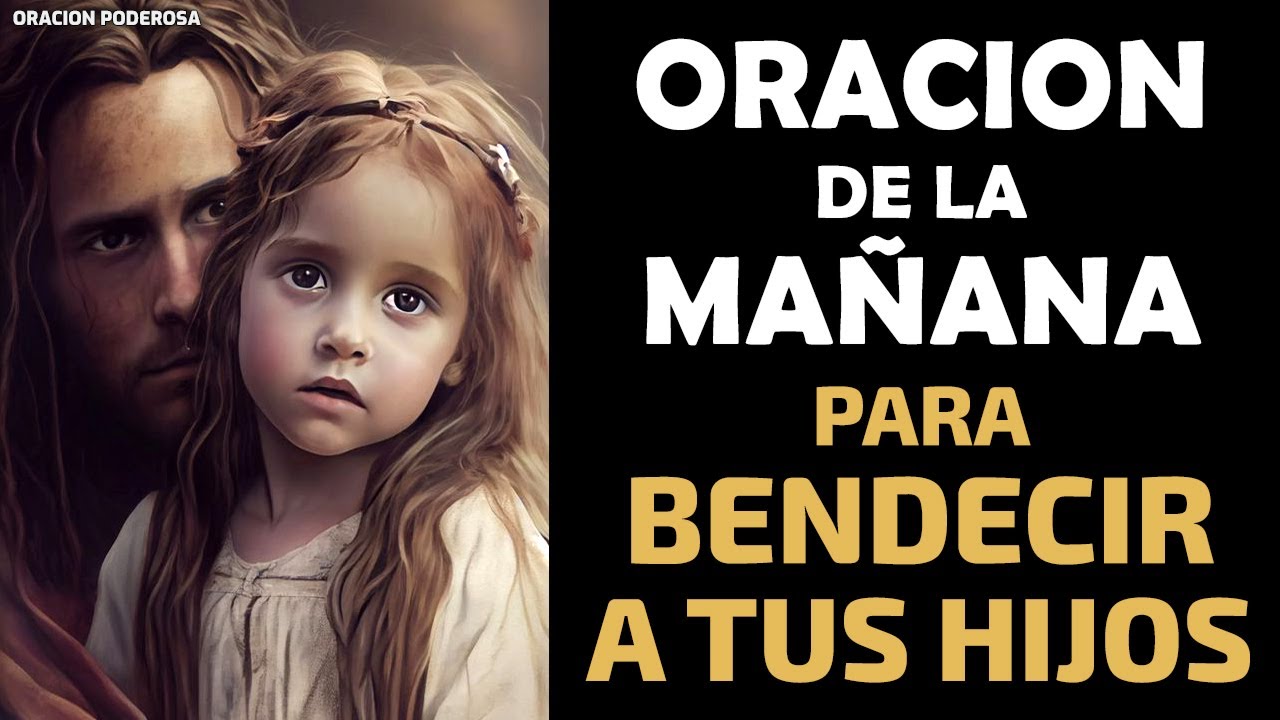 Oración de la Mañana para Bendecir a Tus Hijos, protección, salud ...